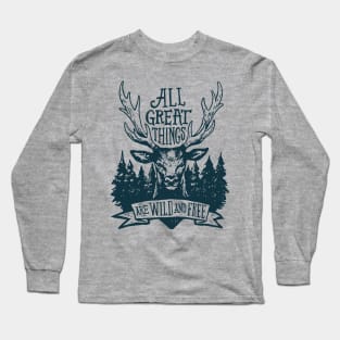 All Great Things Are Wild And Free - Deer Long Sleeve T-Shirt